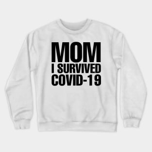 Mom I Survived Covid-19 Crewneck Sweatshirt